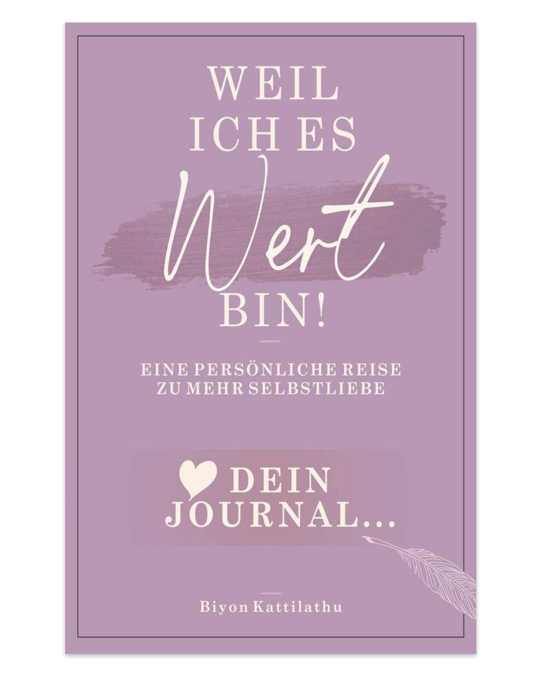 Weil ich es WERT bin! Dein Journal - Eine persönliche Reise zu mehr Selbstliebe (6572461916227)