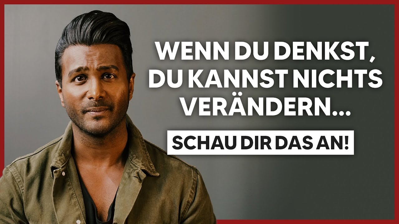 Wenn du denkst, du kannst NICHTS verändern…